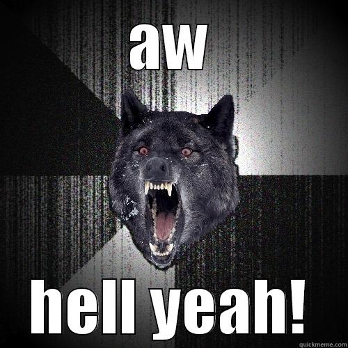 AW HELL YEAH! Insanity Wolf
