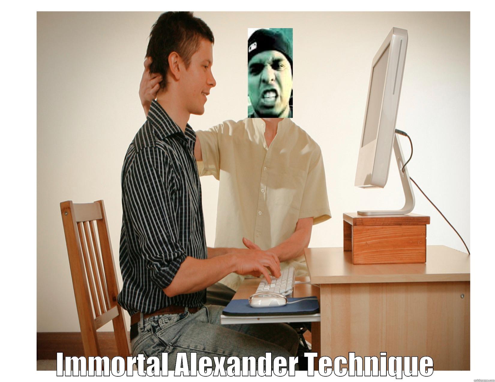  IMMORTAL ALEXANDER TECHNIQUE Misc