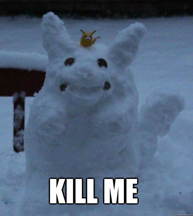  kill me -  kill me  Pikachu