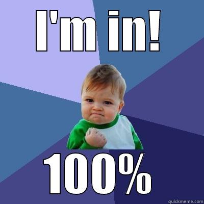I'M IN! 100% Success Kid