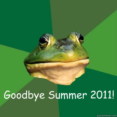  Goodbye Summer 2011!  Foul Bachelor Frog