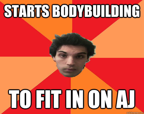 starts bodybuilding to fit in on aj  Idiot WoW player