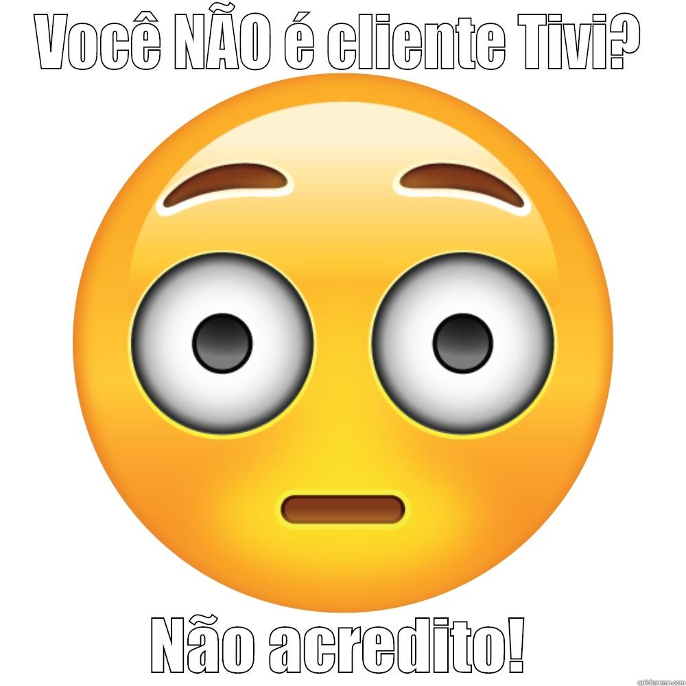 VOCÊ NÃO É CLIENTE TIVI? NÃO ACREDITO! Misc