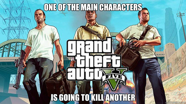 One of the main characters is going to kill another  
