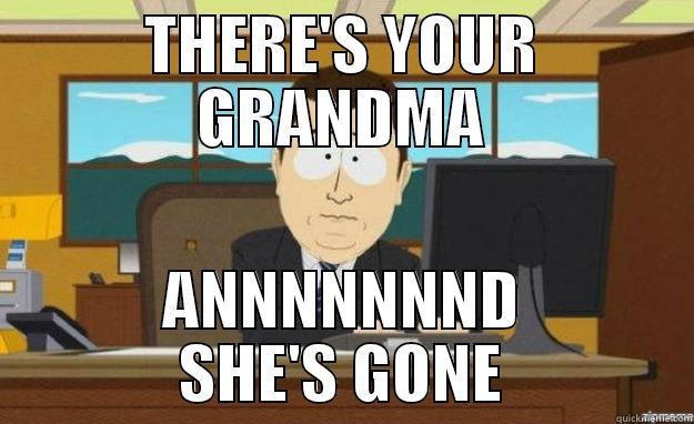 DEAD GRANDMOTHER - THERE'S YOUR GRANDMA ANNNNNNND SHE'S GONE aaaand its gone