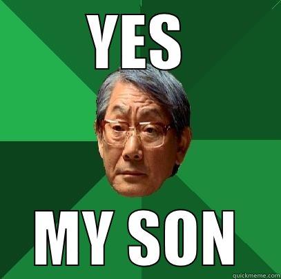 YES MY SON High Expectations Asian Father