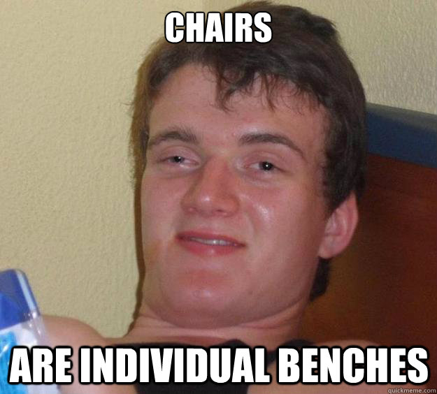 chairs are individual benches  10 Guy
