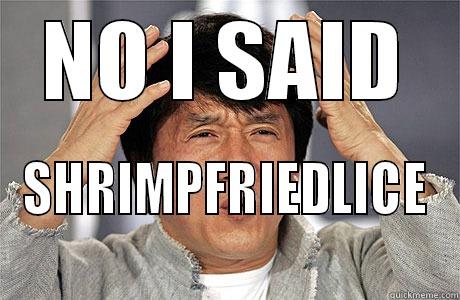 BITCH PLEASE - NO I SAID SHRIMPFRIEDLICE EPIC JACKIE CHAN