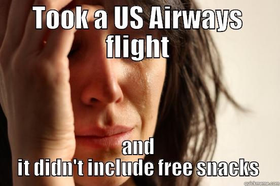 TOOK A US AIRWAYS FLIGHT AND IT DIDN'T INCLUDE FREE SNACKS First World Problems