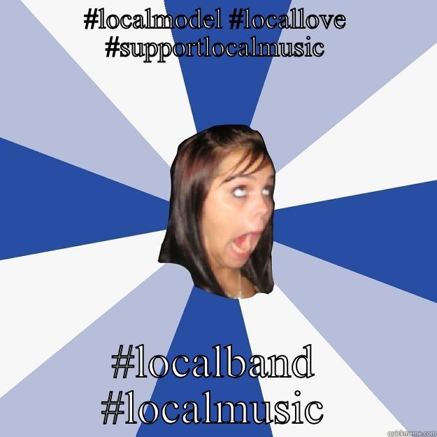 #LOCALMODEL #LOCALLOVE #SUPPORTLOCALMUSIC #LOCALBAND #LOCALMUSIC Annoying Facebook Girl