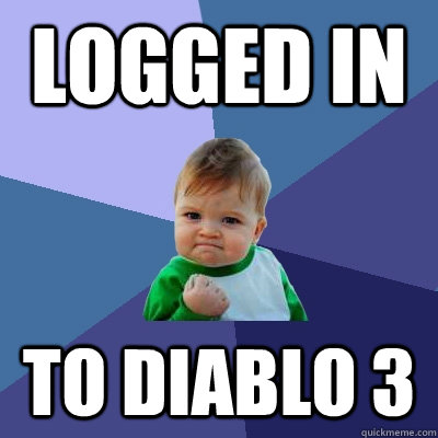 Logged in To diablo 3  Success Kid