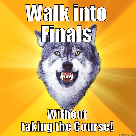 WALK INTO FINALS WITHOUT TAKING THE COURSE! Courage Wolf