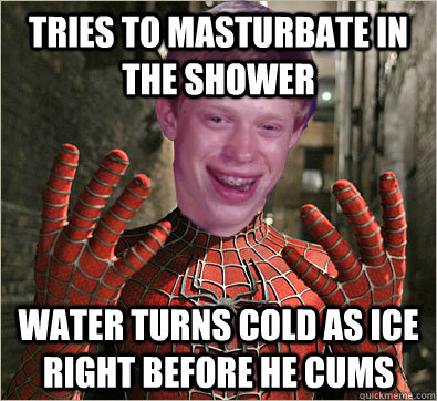 Tries to masturbate in the shower Water turns cold as ice right before he cums  