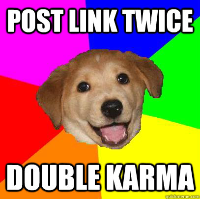 Post link twice double karma - Post link twice double karma  Advice Dog