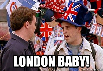  LONDON BABY!  