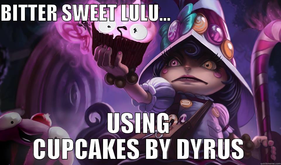 BITTER SWEET LULU...                              USING CUPCAKES BY DYRUS Misc