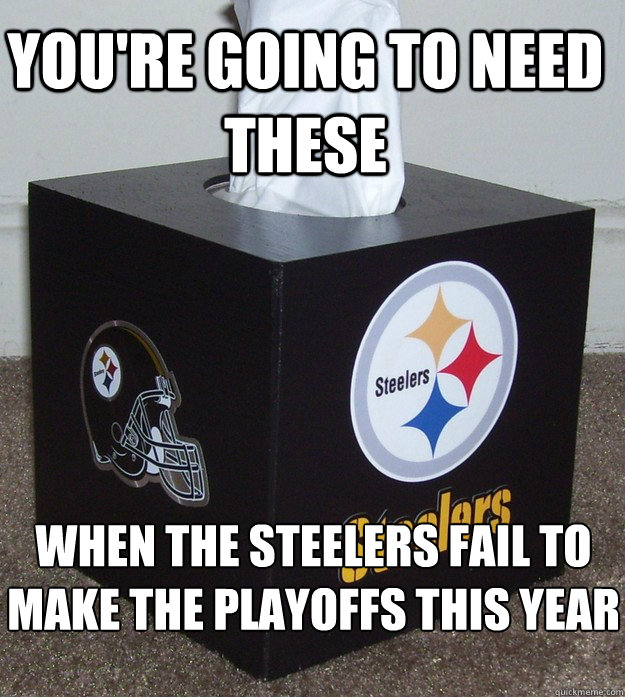 You're going to need these When the steelers fail to make the playoffs this year  - You're going to need these When the steelers fail to make the playoffs this year   Steelers Tissues
