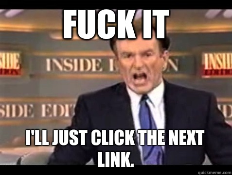 FUCK IT I'll just click the next link.  Angry Bill