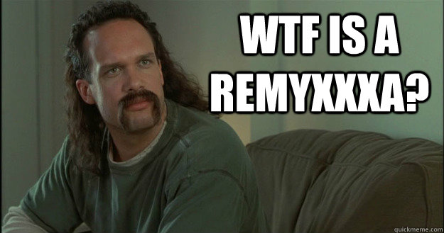 WTF is a ReMYXXXA?  