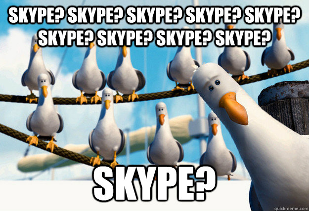 Skype? Skype? skype? Skype? Skype? skype? Skype? Skype? skype? skype?   Finding Nemo Mine Seagulls