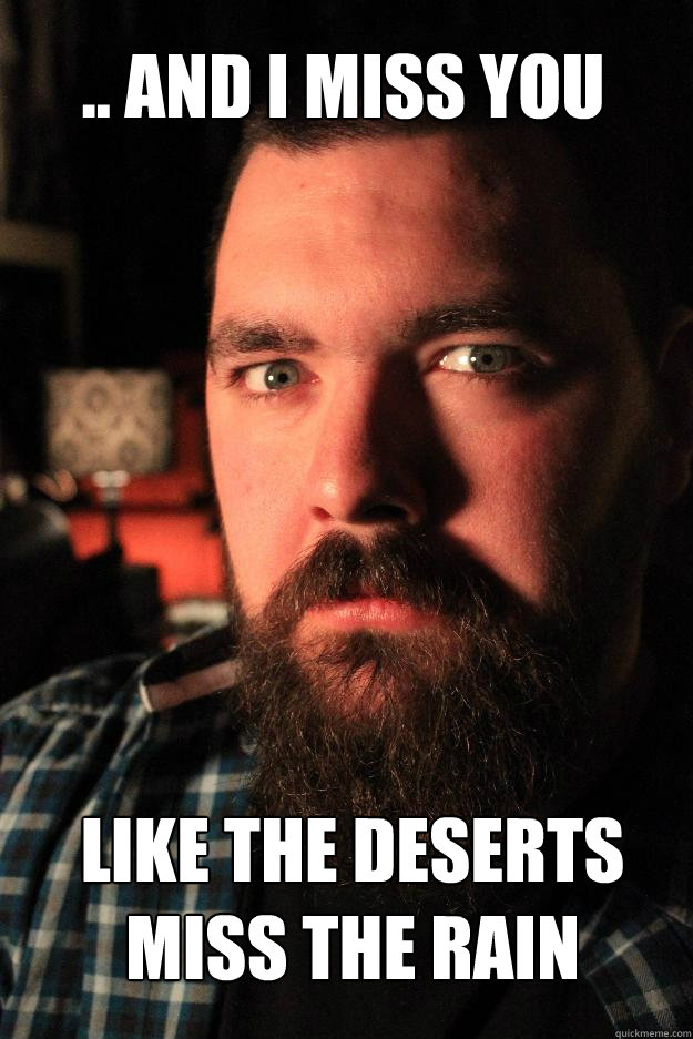 .. and i miss you Like the deserts miss the rain  Dating Site Murderer