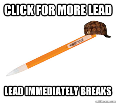 Click for more lead Lead Immediately breaks - Click for more lead Lead Immediately breaks  Scumbag Mechanical Pencil