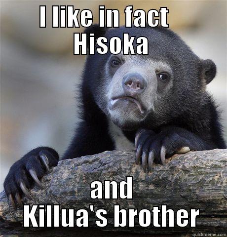 I LIKE IN FACT    HISOKA AND KILLUA'S BROTHER Confession Bear