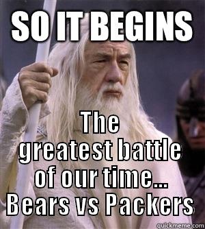 So it begins Bears Vs Packers -  THE GREATEST BATTLE OF OUR TIME... BEARS VS PACKERS Misc