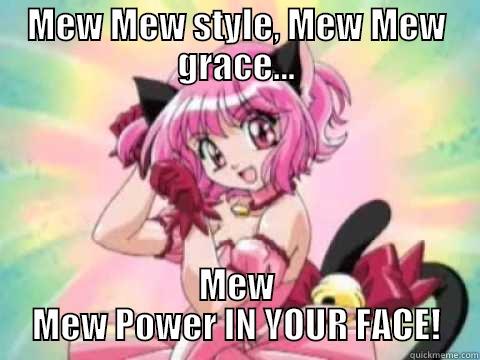 MEW MEW STYLE, MEW MEW GRACE... MEW MEW POWER IN YOUR FACE! Misc