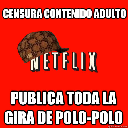 Censura contenido adulto  publica toda la gira de polo-polo  Scumbag Netflix