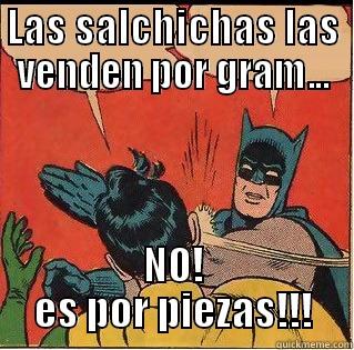 LAS SALCHICHAS LAS VENDEN POR GRAM... NO! ES POR PIEZAS!!! Slappin Batman