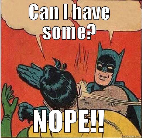 CAN I HAVE SOME? NOPE!! Batman Slapping Robin
