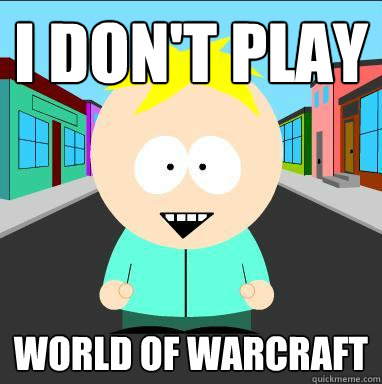 i don't play world of warcraft - i don't play world of warcraft  Nintendo butters