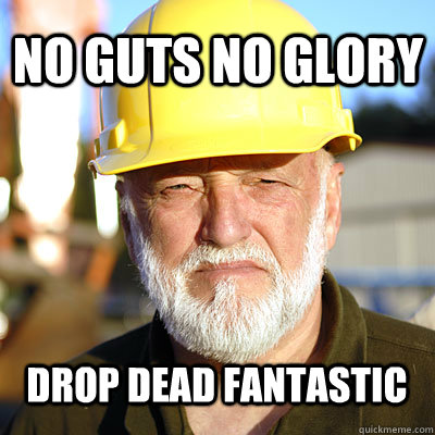 no guts no glory drop dead fantastic  Jack Hoffman