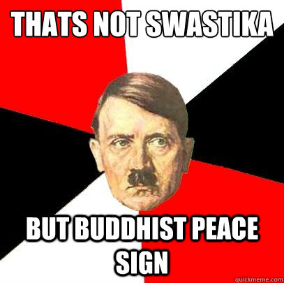Thats not swastika But buddhist peace sign - Thats not swastika But buddhist peace sign  Advice Hitler