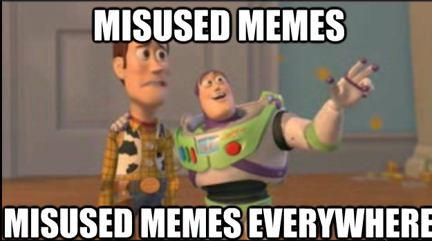 misused memes misused memes everywhere  Buzz and Woody