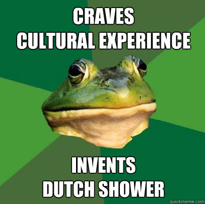 craves
cultural experience invents
dutch shower  Foul Bachelor Frog