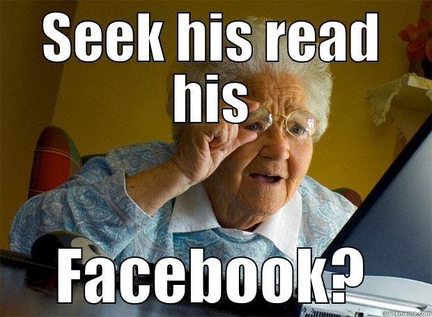 SEEK HIS READ HIS FACEBOOK? Grandma finds the Internet