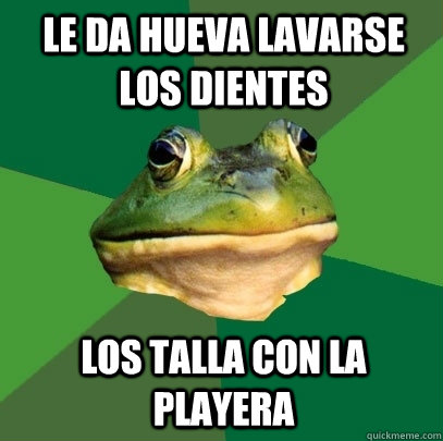 le da hueva lavarse los dientes los talla con la playera  Foul Bachelor Frog