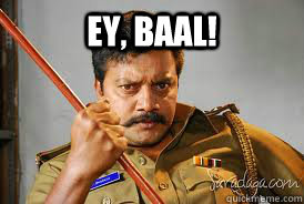 Ey, baal!   