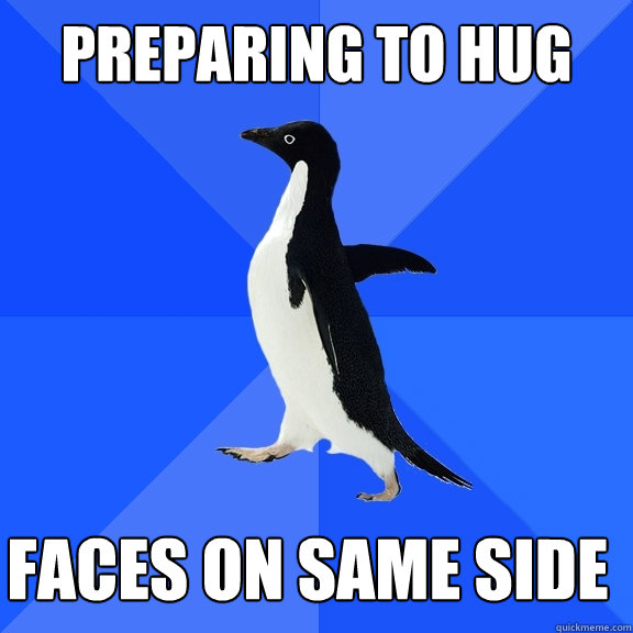 preparing to hug faces on same side    Socially Awkward Penguin