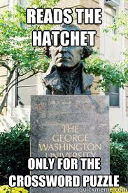 reads the hatchet only for the crossword puzzle  Ironic GWU