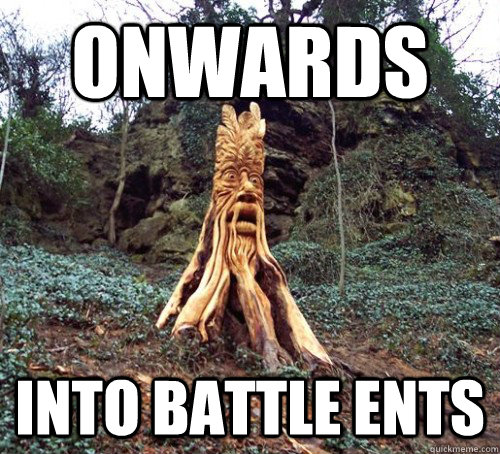 Onwards INTO BATTLE ENTS - Onwards INTO BATTLE ENTS  Tree Commander