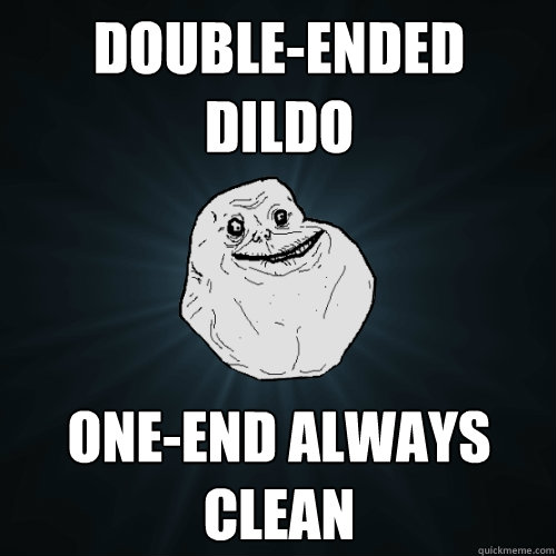 Double-ended dildo one-end always clean - Double-ended dildo one-end always clean  Forever Alone
