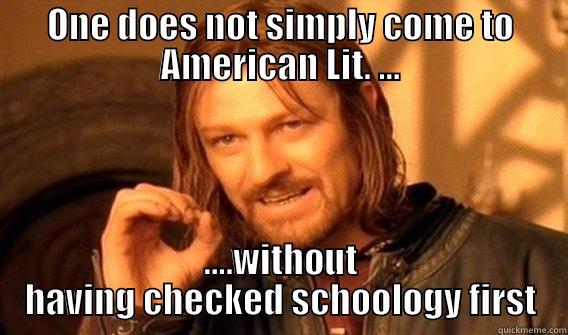 ONE DOES NOT SIMPLY COME TO AMERICAN LIT. ... ....WITHOUT HAVING CHECKED SCHOOLOGY FIRST Boromirmod