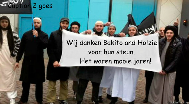 Wij danken Bakito and Holzie
voor hun steun.
    Het waren mooie jaren! Caption 2 goes here
  Sharia4captioncontests