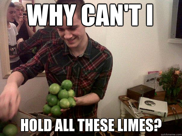 Why Can't i Hold all these limes? - Why Can't i Hold all these limes?  Why can I not hold all these limes