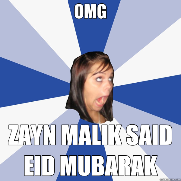 OMG ZAYN MALIK SAID EID MUBARAK  Annoying Facebook Girl