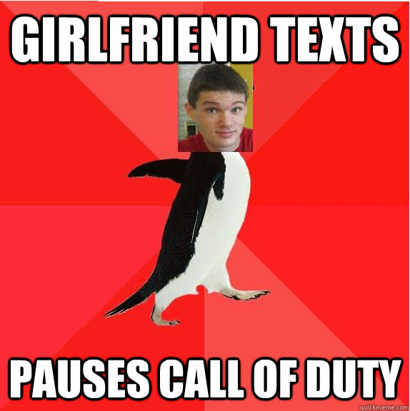 Girlfriend texts Pauses call of duty  