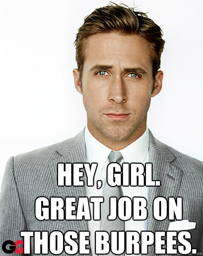 Hey, girl.
Great job on those burpees.  